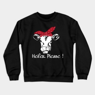 Funny Cow Heifer Gift, Cow With Bow Saying Heifer Please product Crewneck Sweatshirt